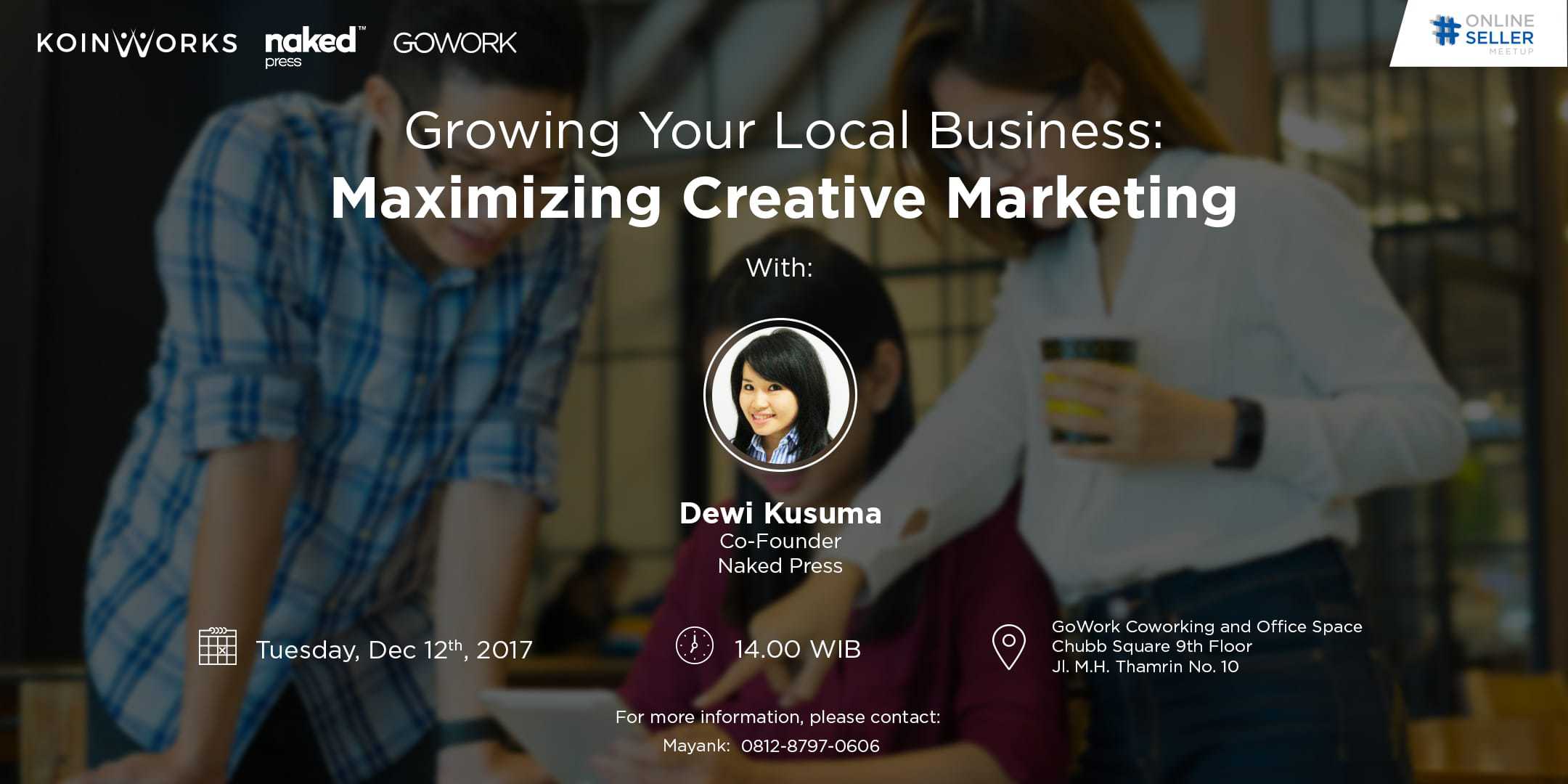 Koinworks x Naked Press x GoWork – Growing Your Local Business : Maximizing Creative Marketing (16 December 2017)